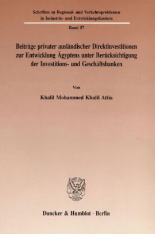 Buch Beiträge privater ausländischer Direktinvestitionen zur Entwicklung Ägyptens unter Berücksichtigung der Investitions- und Geschäftsbanken. Khalil Mohammed Khalil Attia