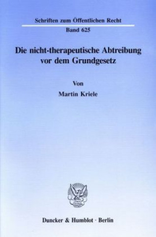 Książka Die nicht-therapeutische Abtreibung vor dem Grundgesetz. Martin Kriele