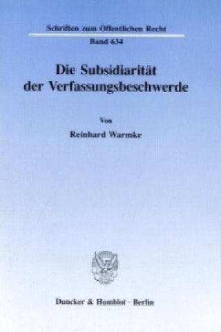 Carte Die Subsidiarität der Verfassungsbeschwerde. Reinhard Warmke