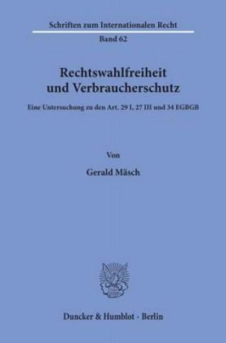 Könyv Rechtswahlfreiheit und Verbraucherschutz. Gerald Mäsch