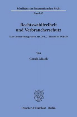 Libro Rechtswahlfreiheit und Verbraucherschutz. Gerald Mäsch