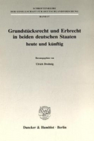 Kniha Grundstücksrecht und Erbrecht in beiden deutschen Staaten - heute und künftig. Ulrich Drobnig