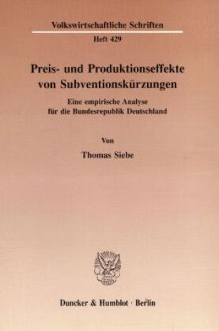 Knjiga Preis- und Produktionseffekte von Subventionskürzungen. Thomas Siebe