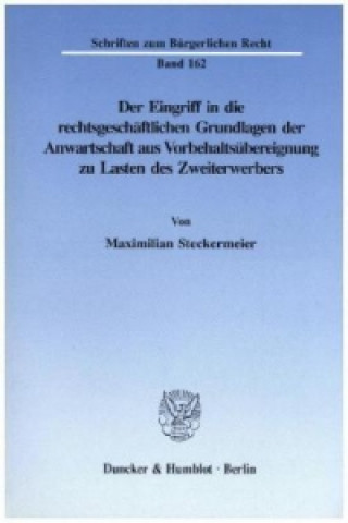 Livre Der Eingriff in die rechtsgeschäftlichen Grundlagen der Anwartschaft aus Vorbehaltsübereignung zu Lasten des Zweiterwerbers. Maximilian Steckermeier