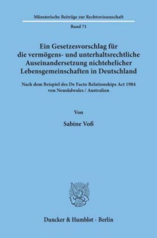 Βιβλίο Ein Gesetzesvorschlag für die vermögens- und unterhaltsrechtliche Auseinandersetzung nichtehelicher Lebensgemeinschaften in Deutschland - nach dem Bei Sabine Voß