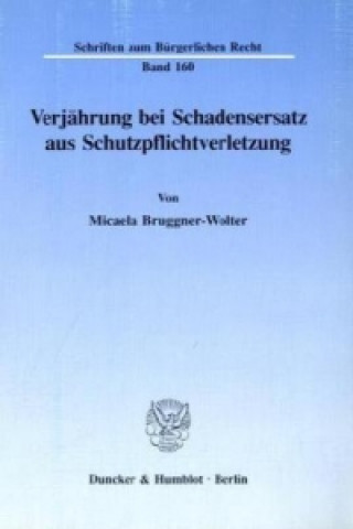 Könyv Verjährung bei Schadensersatz aus Schutzpflichtverletzung. Micaela Bruggner-Wolter