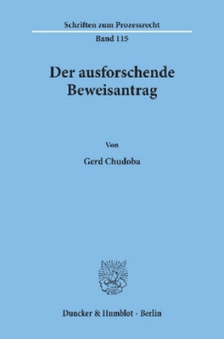 Книга Der ausforschende Beweisantrag. Gerd Chudoba