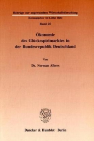 Książka Ökonomie des Glücksspielmarktes in der Bundesrepublik Deutschland. Norman Albers