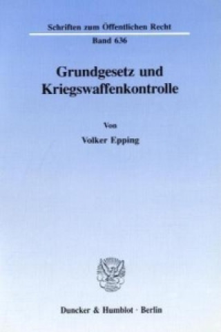 Könyv Grundgesetz und Kriegswaffenkontrolle. Volker Epping