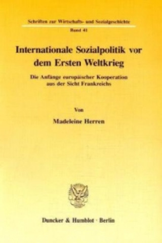 Książka Internationale Sozialpolitik vor dem Ersten Weltkrieg. Madeleine Herren