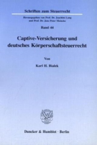 Kniha Captive-Versicherung und deutsches Körperschaftsteuerrecht. Karl H. Bialek