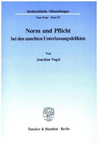 Kniha Norm und Pflicht bei den unechten Unterlassungsdelikten. Joachim Vogel