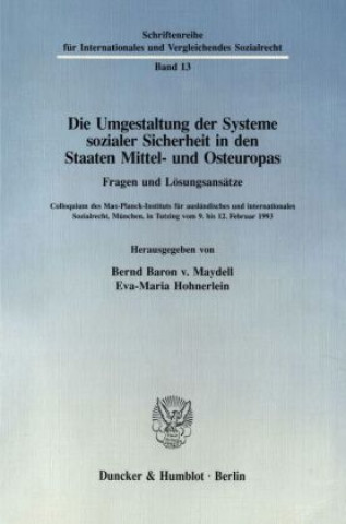 Kniha Die Umgestaltung der Systeme sozialer Sicherheit in den Staaten Mittel- und Osteuropas. Fragen und Lösungsansätze. Bernd Baron von Maydell