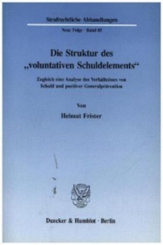 Könyv Die Struktur des »voluntativen Schuldelements«. Helmut Frister