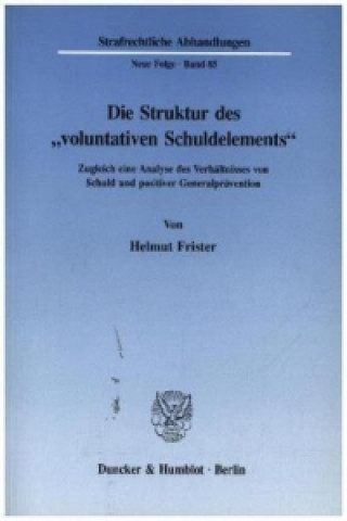 Buch Die Struktur des »voluntativen Schuldelements«. Helmut Frister