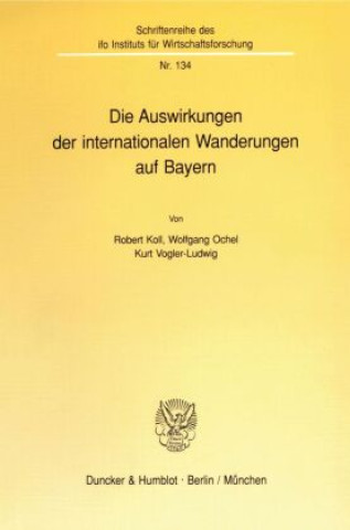 Könyv Die Auswirkungen der internationalen Wanderungen auf Bayern. Robert Koll