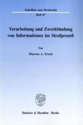 Könyv Verarbeitung und Zweckbindung von Informationen im Strafprozeß. Marcus A. Ernst