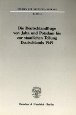 Book Die Deutschlandfrage von Jalta und Potsdam bis zur staatlichen Teilung Deutschlands 1949. 