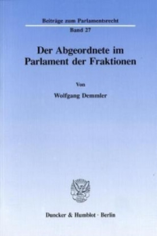 Książka Der Abgeordnete im Parlament der Fraktionen. Wolfgang Demmler