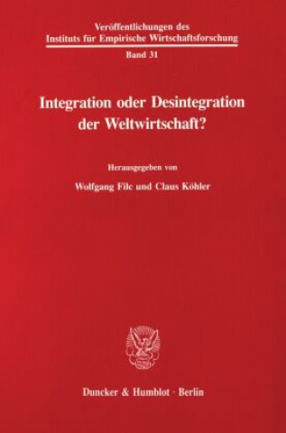 Kniha Integration oder Desintegration der Weltwirtschaft? Wolfgang Filc
