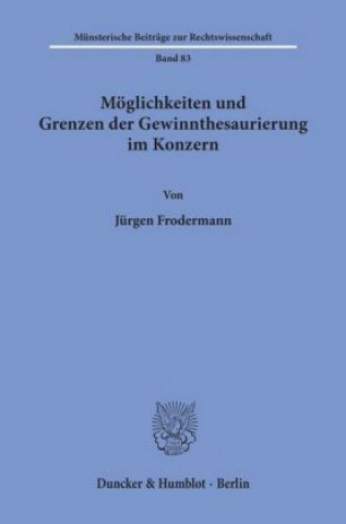 Carte Möglichkeiten und Grenzen der Gewinnthesaurierung im Konzern. Jürgen Frodermann