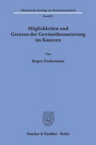 Kniha Möglichkeiten und Grenzen der Gewinnthesaurierung im Konzern. Jürgen Frodermann