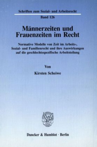 Knjiga Männerzeiten und Frauenzeiten im Recht. Kirsten Scheiwe