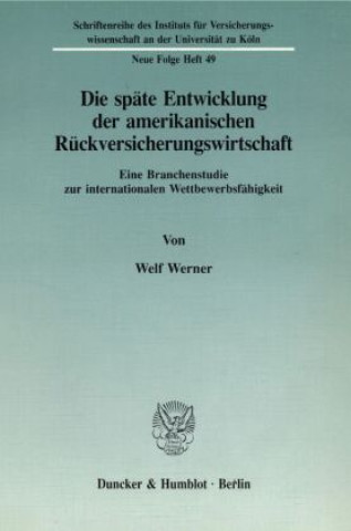 Livre Die späte Entwicklung der amerikanischen Rückversicherungswirtschaft. Welf Werner