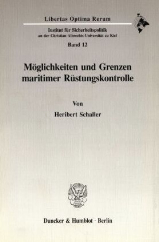 Carte Möglichkeiten und Grenzen maritimer Rüstungskontrolle. Heribert Schaller