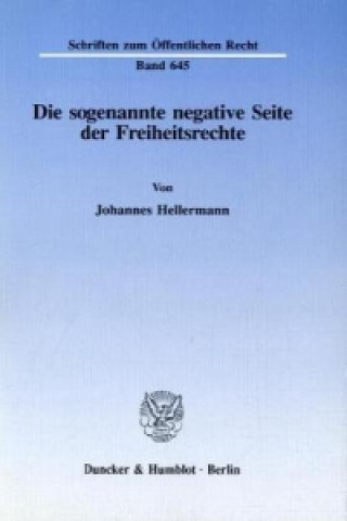 Könyv Die sogenannte negative Seite der Freiheitsrechte. Johannes Hellermann