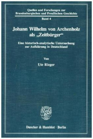 Kniha Johann Wilhelm von Archenholz als »Zeitbürger«. Ute Rieger