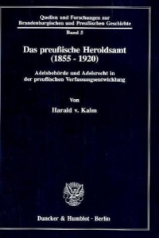 Carte Das preußische Heroldsamt (1855 - 1920). Harald von Kalm