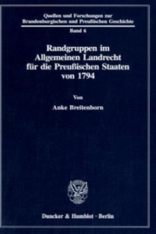 Knjiga Randgruppen im Allgemeinen Landrecht für die Preußischen Staaten von 1794. Anke Breitenborn