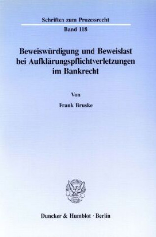 Könyv Beweiswürdigung und Beweislast bei Aufklärungspflichtverletzungen im Bankrecht. Frank Bruske