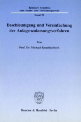 Könyv Beschleunigung und Vereinfachung der Anlagenzulassungsverfahren. Michael Ronellenfitsch