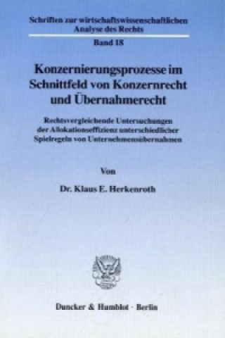 Carte Konzernierungsprozesse im Schnittfeld von Konzernrecht und Übernahmerecht. Klaus E. Herkenroth