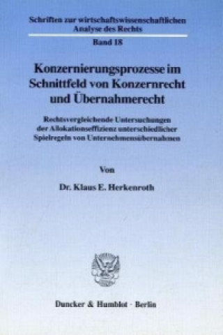 Knjiga Konzernierungsprozesse im Schnittfeld von Konzernrecht und Übernahmerecht. Klaus E. Herkenroth