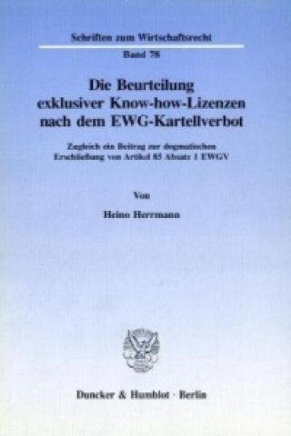 Knjiga Die Beurteilung exklusiver Know-how-Lizenzen nach dem EWG-Kartellverbot. Heino Herrmann