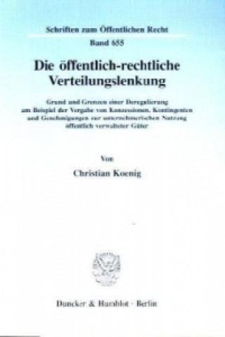 Könyv Die öffentlich-rechtliche Verteilungslenkung. Christian Koenig