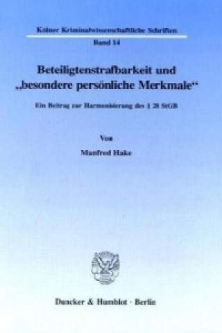 Könyv Beteiligtenstrafbarkeit und »besondere persönliche Merkmale«. Manfred Hake