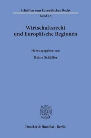 Carte Wirtschaftsrecht und Europäische Regionen. Heinz Schäffer