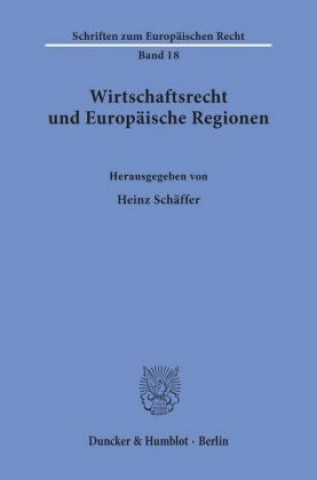 Kniha Wirtschaftsrecht und Europäische Regionen. Heinz Schäffer