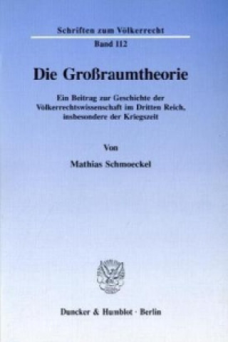 Książka Die Großraumtheorie. Mathias Schmoeckel