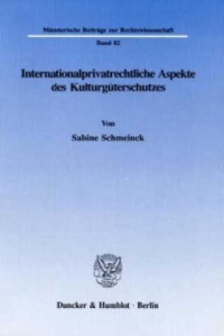Kniha Internationalprivatrechtliche Aspekte des Kulturgüterschutzes. Sabine Schmeinck