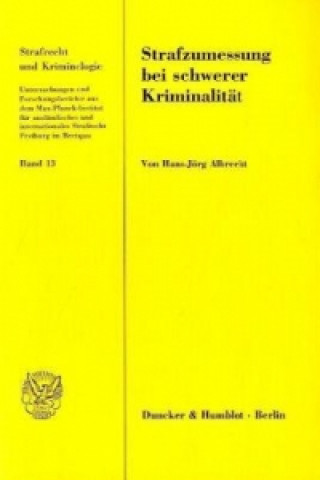 Książka Strafzumessung bei schwerer Kriminalität. Hans-Jörg Albrecht