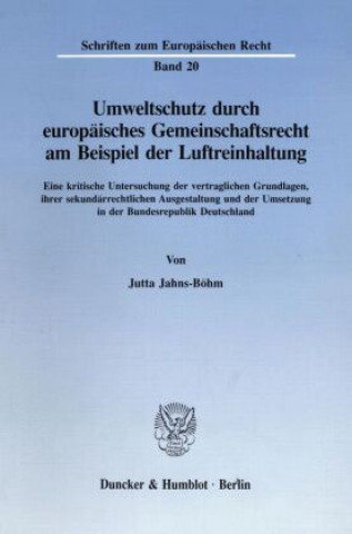 Книга Umweltschutz durch europäisches Gemeinschaftsrecht am Beispiel der Luftreinhaltung. Jutta Jahns-Böhm
