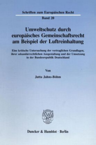 Könyv Umweltschutz durch europäisches Gemeinschaftsrecht am Beispiel der Luftreinhaltung. Jutta Jahns-Böhm