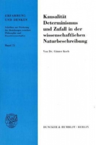 Książka Kausalität, Determinismus und Zufall in der wissenschaftlichen Naturbeschreibung. Günter Koch