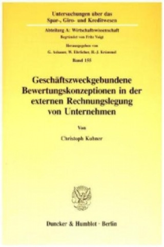 Kniha Geschäftszweckgebundene Bewertungskonzeptionen in der externen Rechnungslegung von Unternehmen. Christoph Kuhner