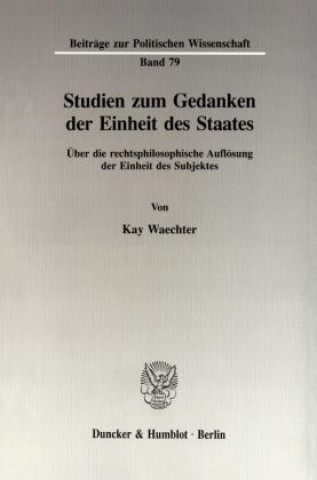 Könyv Studien zum Gedanken der Einheit des Staates. Kay Waechter